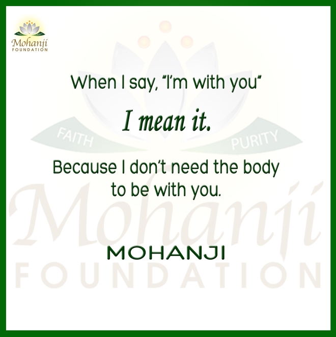 Mohanji quote - When I say I am with you I mean it