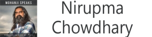Nirupma Chowdharyi 50th podcast Mohanji Speaks mohanji.podbean.com